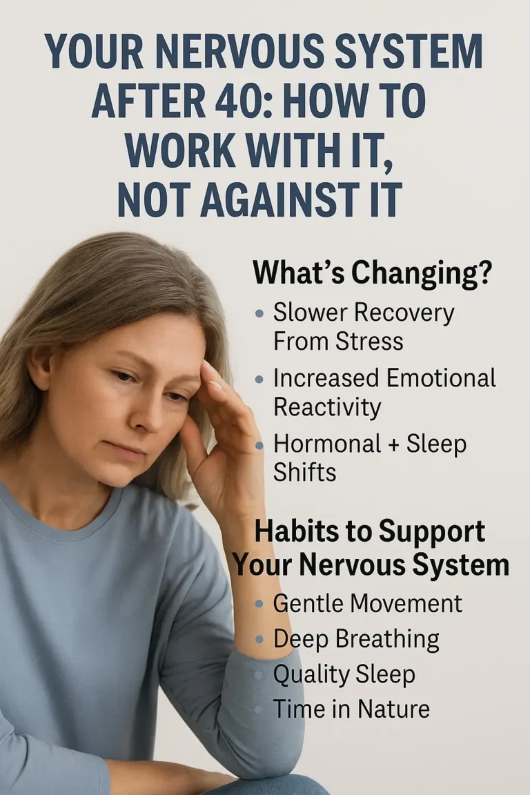 Your Nervous System After 40: How to Work With It, Not Against It